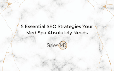 5 Essential SEO Strategies Your Med Spa Absolutely Needs