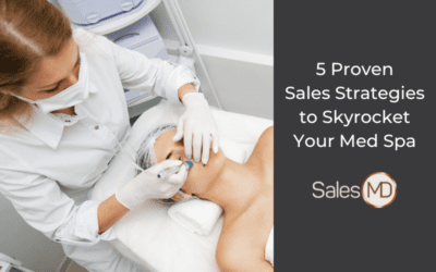 5 Proven Sales Strategies to Skyrocket Your Med Spa